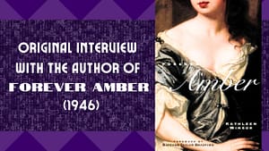Interview With Kathleen Winsor Author of ‘FOREVER AMBER’ – MAR. 9, 1945