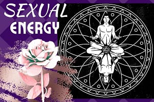 Sexual Energy Is The Creative Portal From Whence We Came Into Existence