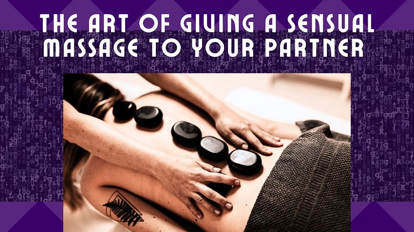 the art of giving a sensual massage