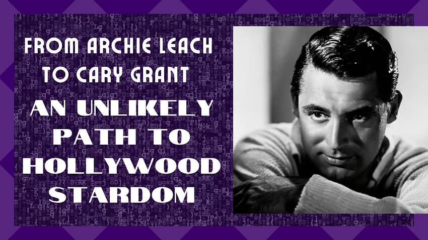 Archie Leach to Cary Grant