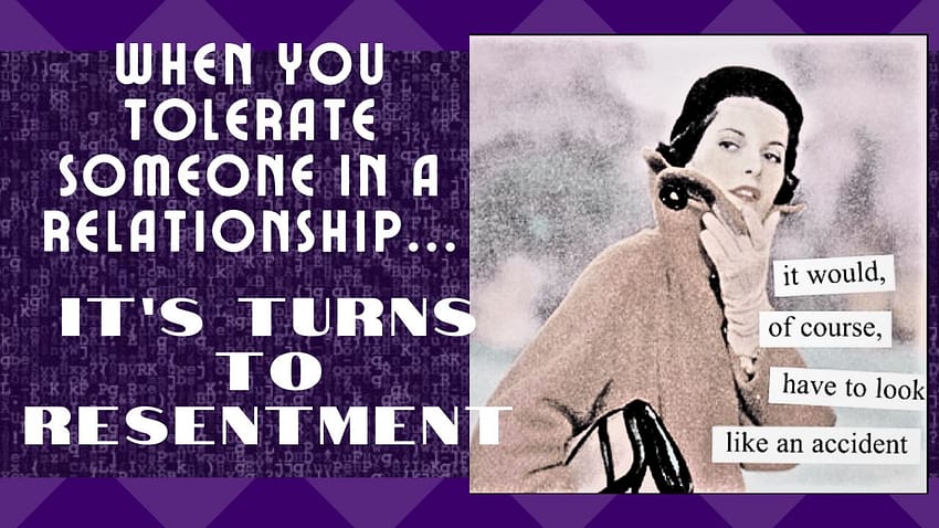 tolerance turns to resentment in relationships